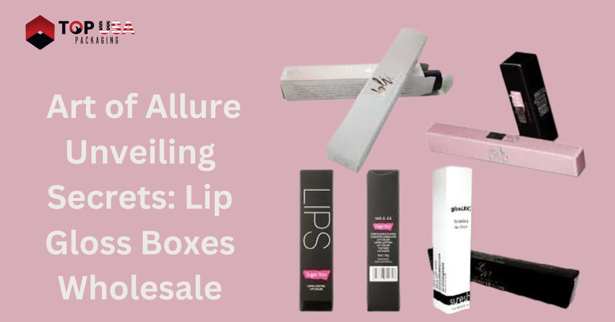 Art of Allure Unveiling Secrets: Lip Gloss Boxes Wholesale