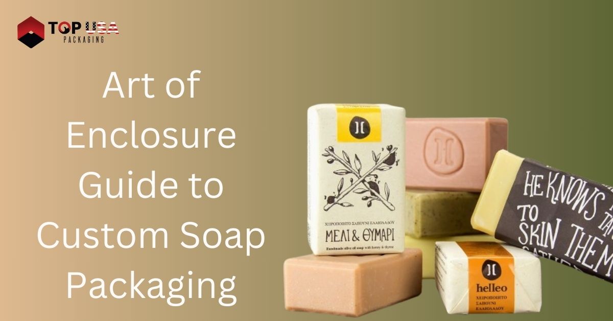 Art of Enclosure Guide to Custom Soap Packaging