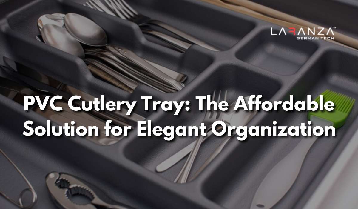 PVC Cutlery Tray: The Affordable Solution for Elegant Organization