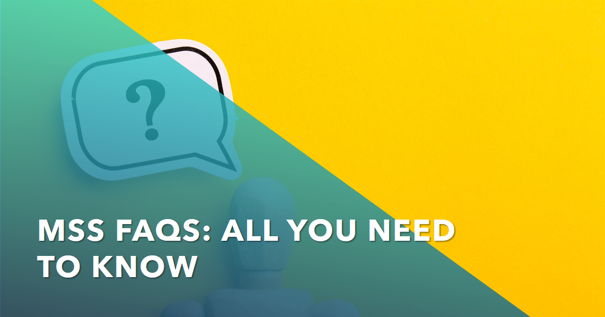 MSS FAQs All You Need to Know