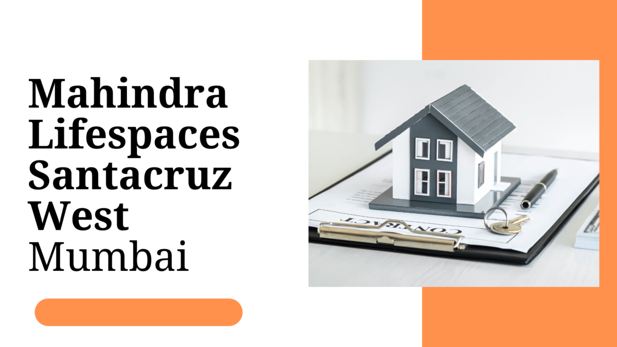 Mahindra Lifespaces Santacruz West: Modern Living in Mumbai’s Prime Location