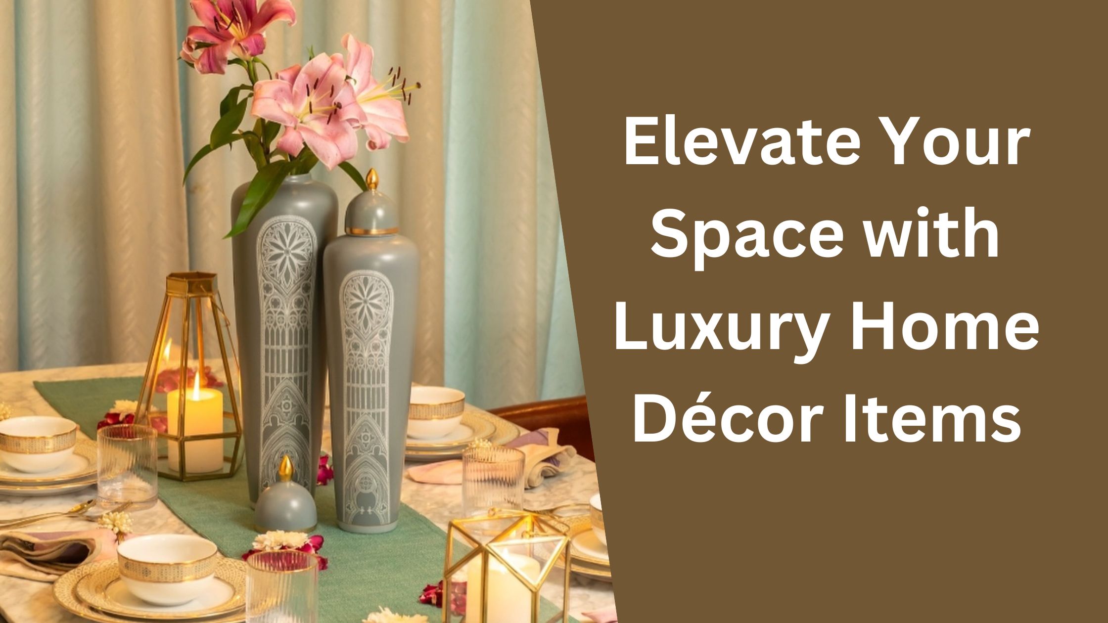 Elevate Your Space with Luxury Home Décor Items