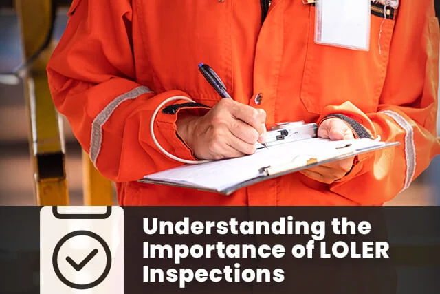 Ensuring Workplace Safety: The Critical Role of LOLER Inspections