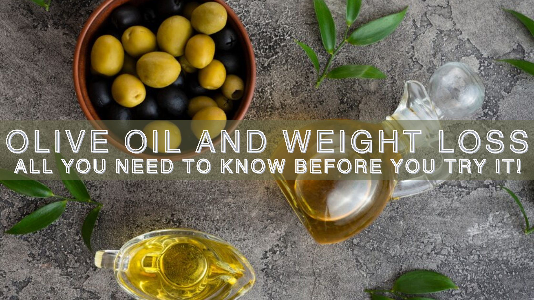 Olive Oil and Weight Loss: All You Need to Know Before You Try It!