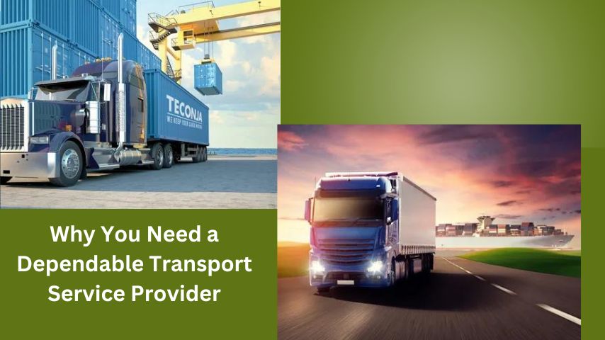 Why You Need a Dependable Transport Service Provider