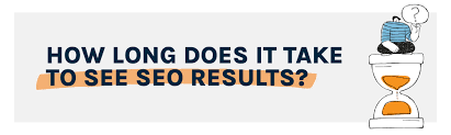 How Long Does It Take to See Results from SEO?