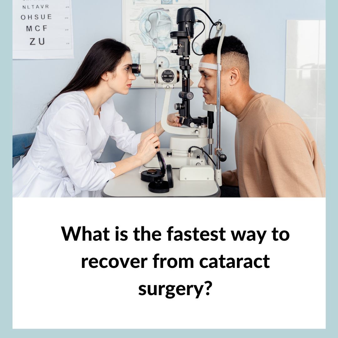 What is the fastest way to recover from cataract surgery