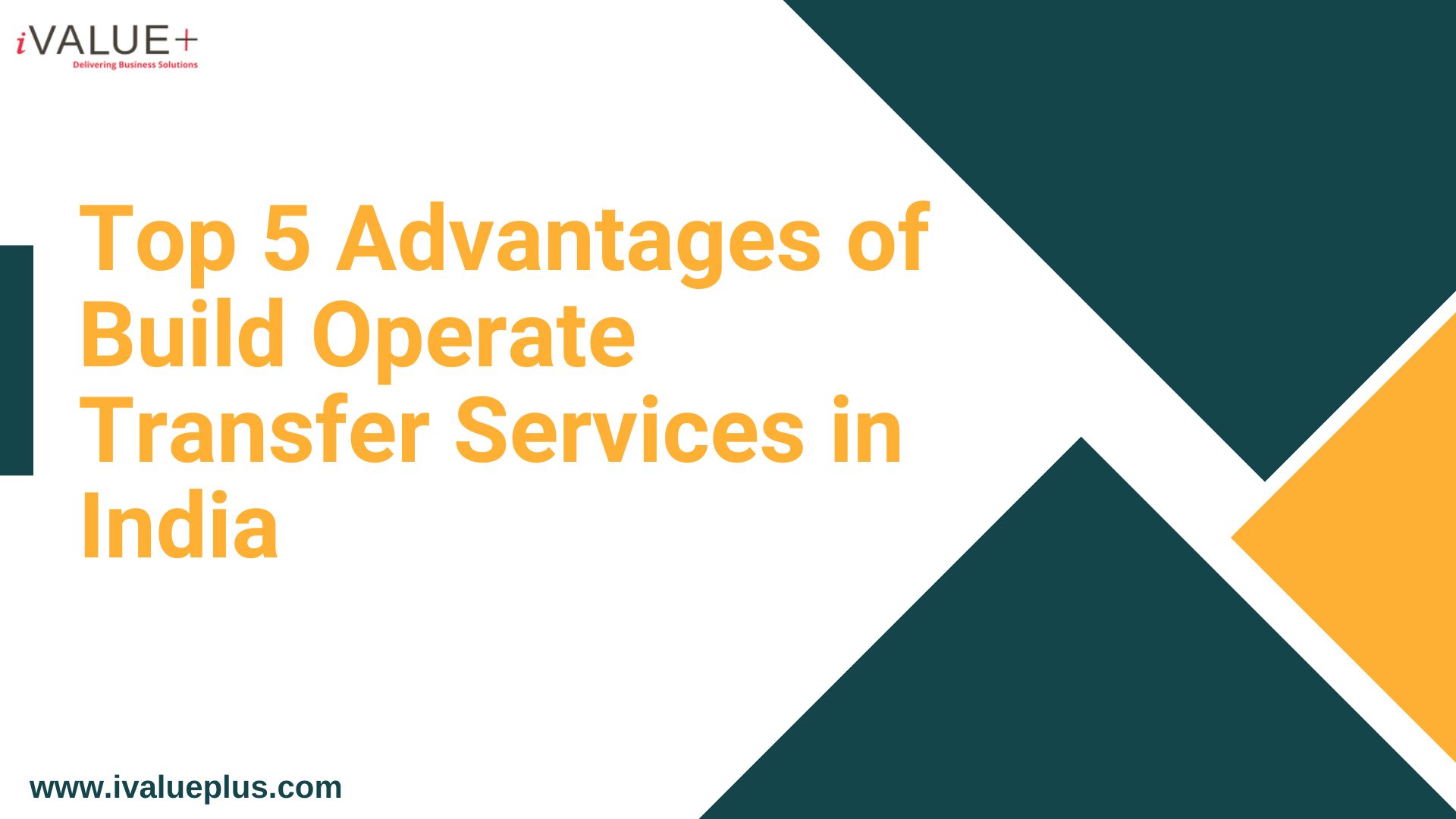 Top 5 Advantages of Build Operate Transfer Services in India