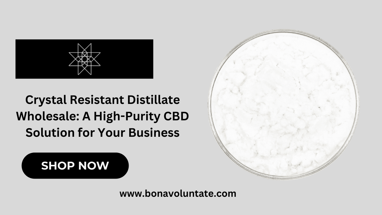 Crystal Resistant Distillate Wholesale: High-Purity CBD