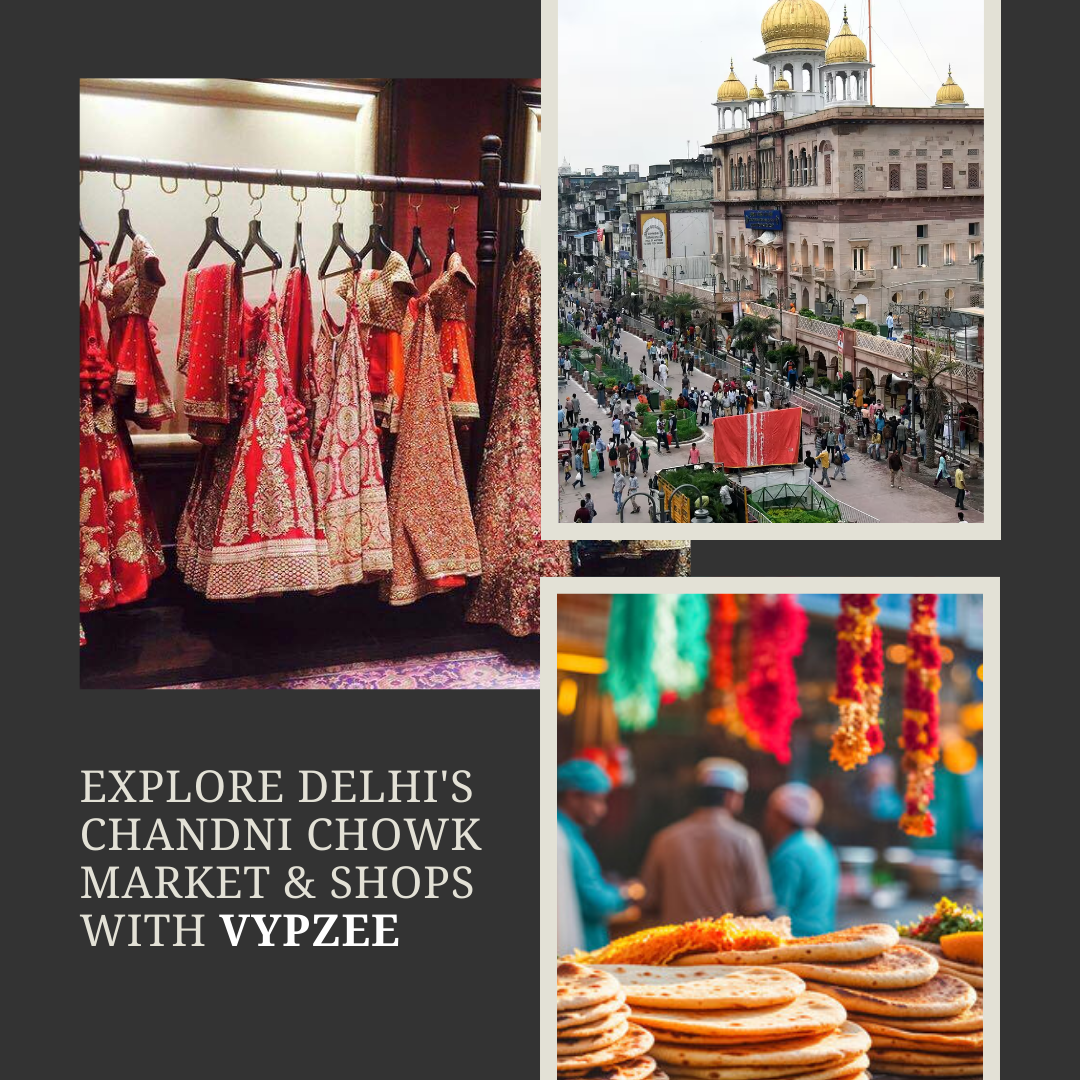 Explore Delhi’s Chandni Chowk Market & Shops with Vypzee