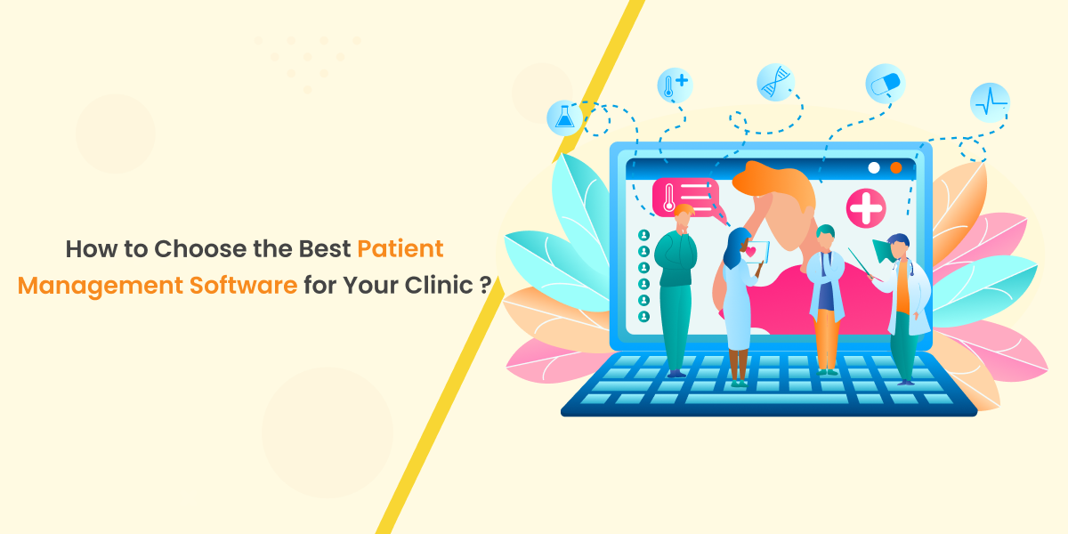 How to Choose the Best Patient Management Software for Your Clinic