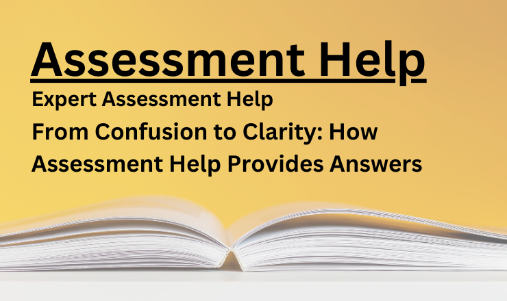 From Confusion to Clarity: How Assessment Help Provides Answers