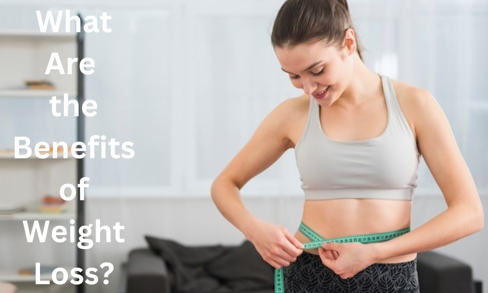 What Are the Benefits of Weight Loss