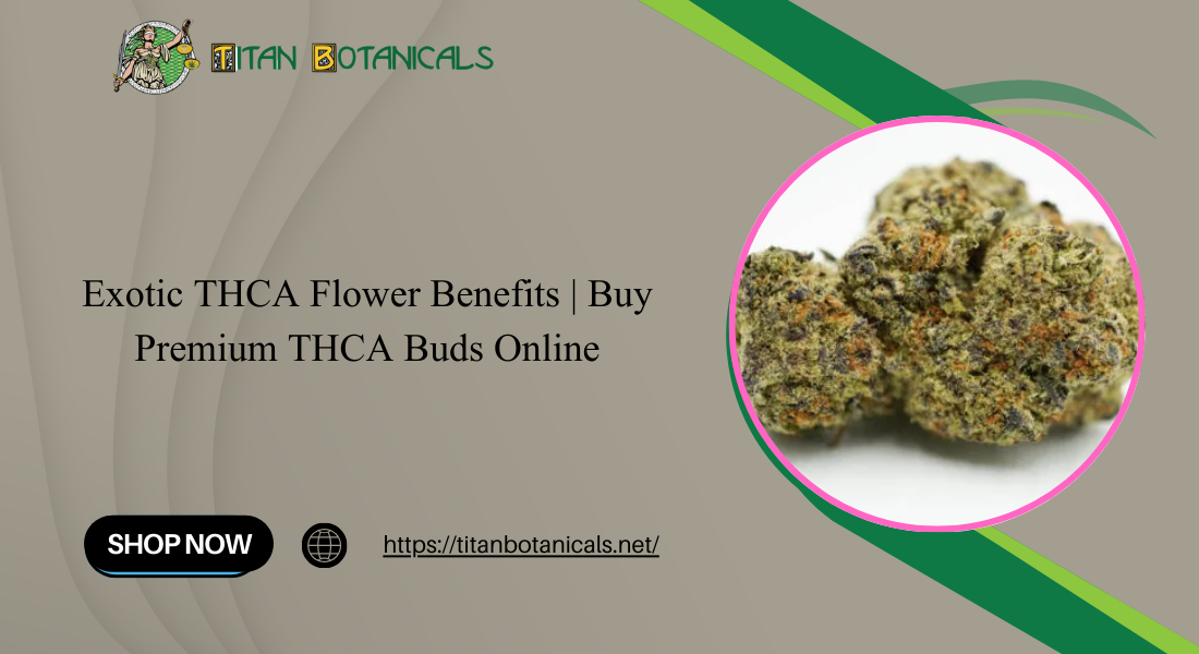 Exotic THCA Flower Benefits | Buy Premium THCA Buds Online