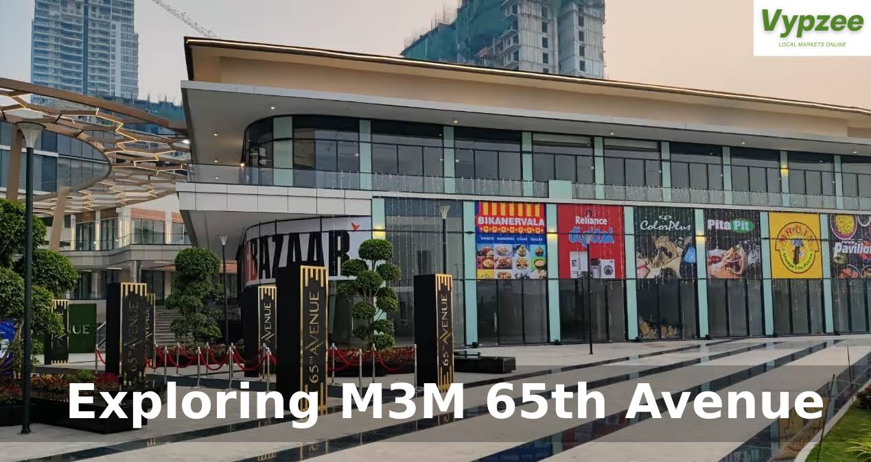 Exploring M3M 65th Avenue: Location, Timings, Dining & Shopping Guide