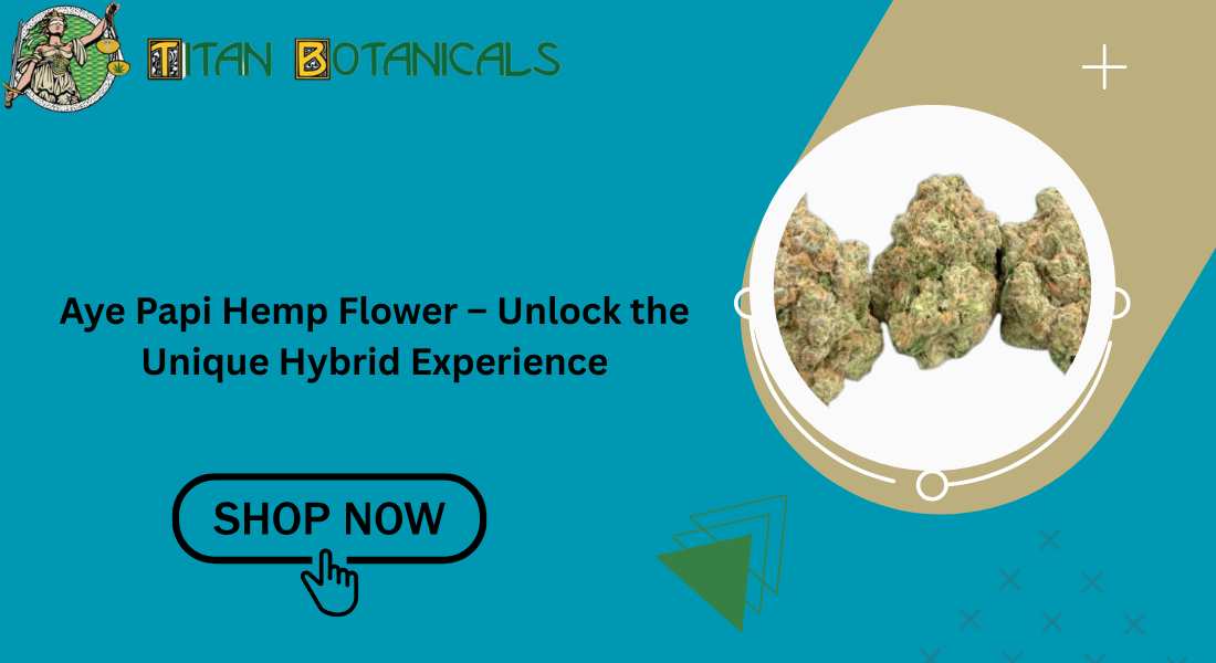 Aye Papi Hemp Flower