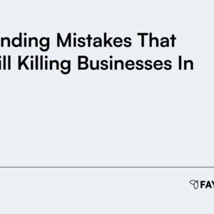 10 Branding Mistakes That Are Still Killing Businesses in 2025
