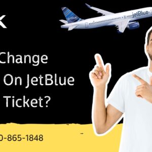 Can I Change Name On JetBlue Flight Ticket