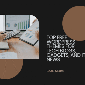 Top Free WordPress Themes for Tech Blogs, Gadgets, and IT News