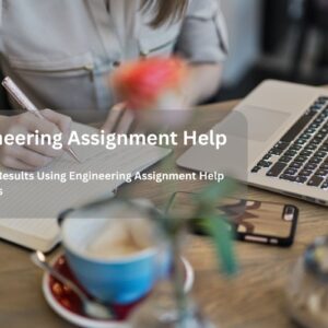 Improve Results Using Engineering Assignment Help Resources