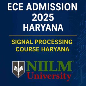 ECE Admission 2025 in Haryana – Explore BTech with Signal Processing Specialization at NIILM University