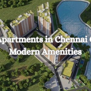 Top 10 Apartments in Chennai Offering Modern Amenities