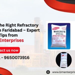 Choosing the Right Refractory Castables in Faridabad – Expert Tips from