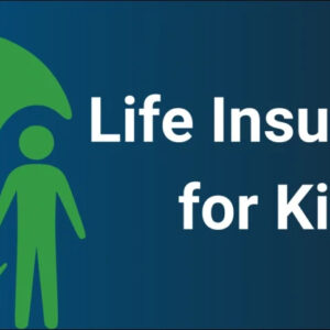 A Parent Guide to Choosing Life Insurance for Kids