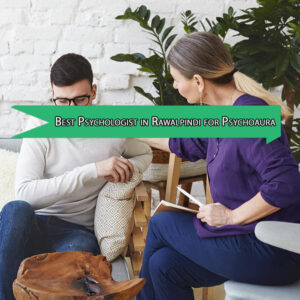 Best Psychologist in Rawalpindi for Psychoaura Therapy