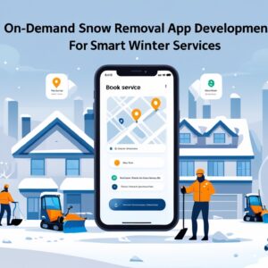 On-Demand Snow Removal App Development for Smart Winter Services